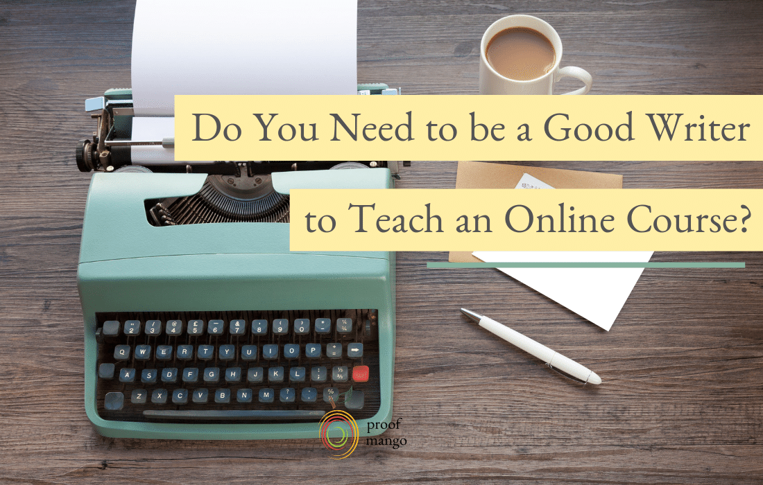 Do You Need to Be a Good Writer to Teach an Online Course_