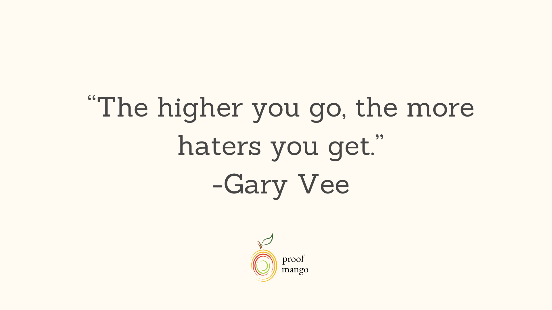 The higher you go, the more haters you get 